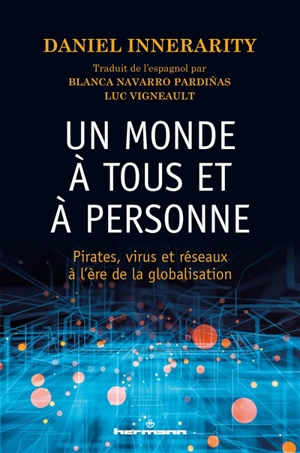 Un monde à tous et à personne : pirates, virus et réseaux à l'ère de la globalisation - Daniel Innerarity