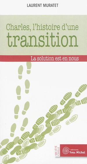 Charles, l'histoire d'une transition : la solution est en nous - Laurent Muratet