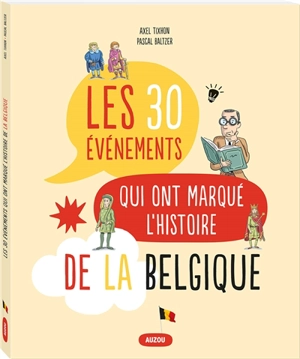 Les 30 événements qui ont marqué l'histoire de la Belgique - Axel Tixhon