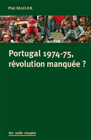 Portugal 1974-75, révolution manquée ? - Phil Mailer