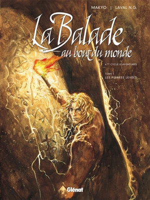 La balade au bout du monde : 4e cycle d'aventures. Vol. 1. Les pierres levées - Makyo