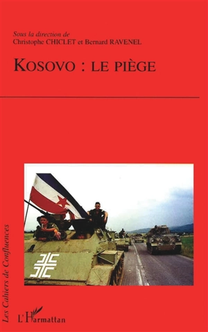 Kosovo, le piège - Bernard Ravenel