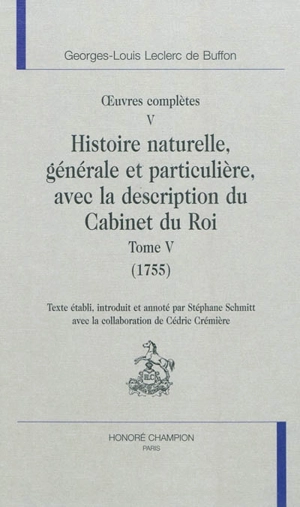 Oeuvres complètes. Vol. 5. Histoire naturelle, générale et particulière, avec la description du Cabinet du roi. Vol. 5. 1755 - Georges-Louis Leclerc comte de Buffon