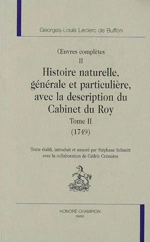 Oeuvres complètes. Vol. 2. Histoire naturelle, générale et particulière avec la description du Cabinet du Roy. 1749 - Georges-Louis Leclerc comte de Buffon