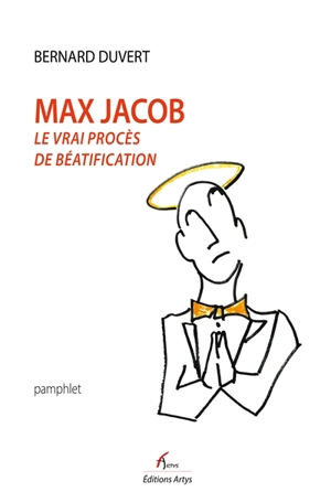 Max Jacob : le vrai procès de béatification : pamphlet - Bernard Duvert