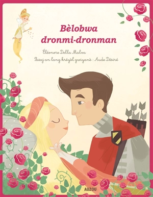 La belle au bois dormant. Bèlobwa dronmi-dronman - Eléonore Della Malva