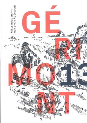 Gérimont. Vol. 13. Mon chéri à Gérimont : lettre au commissaire Rodal, aveux inavouables et involontaires du commissaire Rodal et mosaïque de Damonie - Adèle Rose Virpyr