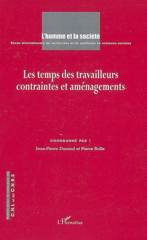 Homme et la société (L'), n° 163-164. Les temps des travailleurs, contraintes et aménagements - Jean-Pierre Durand