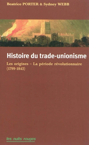 Histoire du trade-unionisme : les origines, la période révolutionnaire : 1799-1842 - Sidney Webb