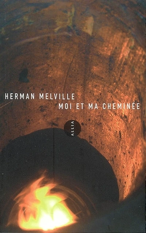 Moi et ma cheminée - Herman Melville