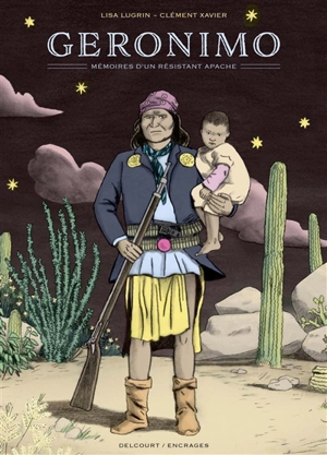Geronimo : mémoires d'un résistant apache - Clément Xavier