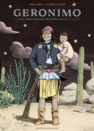 Geronimo : mémoires d'un résistant apache - Clément Xavier