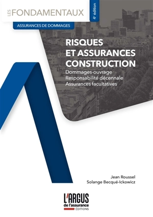 Risques et assurances construction : dommages-ouvrage, responsabilité décennale, assurances facultatives - Jean Roussel