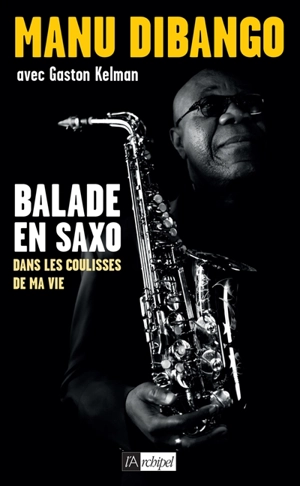 Balade en saxo : dans les coulisses de ma vie - Manu Dibango