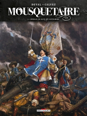 Mousquetaire. Vol. 4. Charles de Batz de Castelmore - Fred Duval