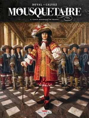 Mousquetaire. Vol. 3. Louis-Dieudonné de France - Fred Duval