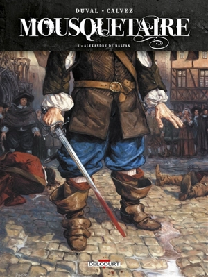 Mousquetaire. Vol. 1. Alexandre de Bastan - Fred Duval