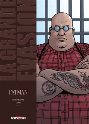 La grande évasion. Vol. 4. Fatman - David Chauvel