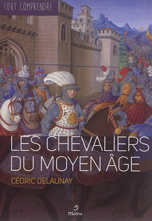 Les chevaliers du Moyen Age - Cédric Delaunay