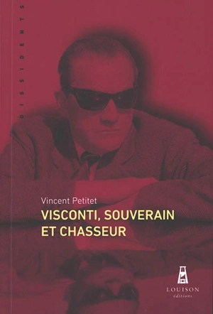 Visconti, souverain et chasseur - Vincent Petitet