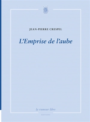 L'emprise de l'aube - Jean-Pierre Crespel