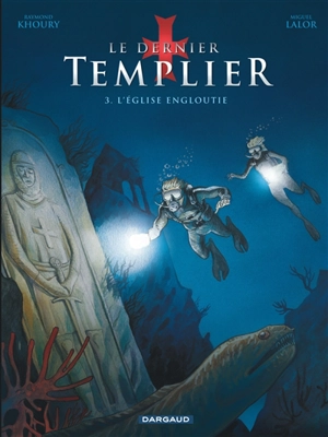 Le dernier templier. Vol. 3. L'église engloutie - Raymond Khoury