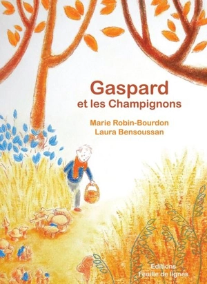 Gaspard et les champignons - Marie Bourdon