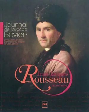 Jean-Jacques Rousseau à Grenoble : journal de l'avocat Bovier - Gaspard Bovier