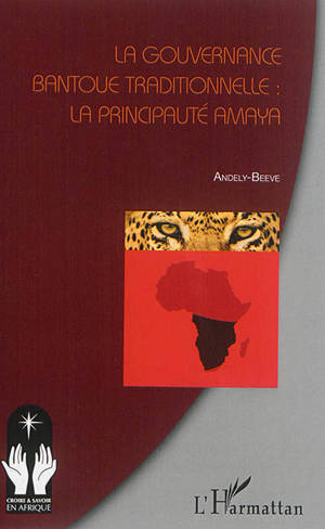 La gouvernance bantoue traditionnelle : la principauté Amaya - Andely-Beeve