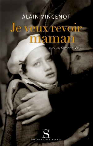 Je veux revoir maman ! : les enfants juifs cachés sous l'Occupation - Alain Vincenot