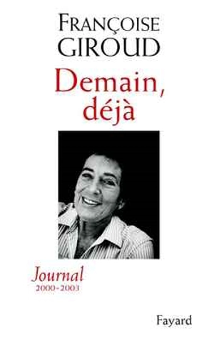 Demain, déjà : journal 2000-2003 - Françoise Giroud