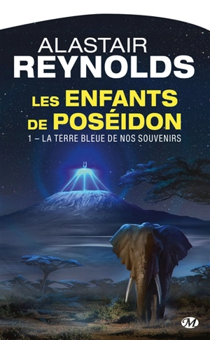 Les enfants de Poséidon. Vol. 1. La terre bleue de nos souvenirs - Alastair Reynolds