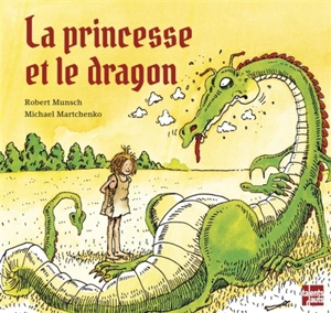 La princesse et le dragon - Robert Munsch