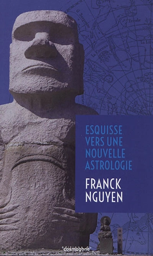 Esquisse vers une nouvelle astrologie - Franck Nguyen