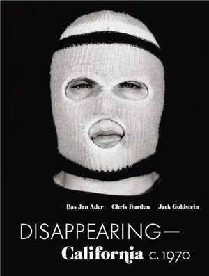 Disappearing California C. 1970 Bas Jan Ader, Chris Burden, Jack Goldstein