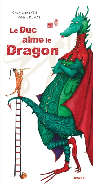 Le duc aime le dragon : deux fables chinoises - Chun-Liang Yeh