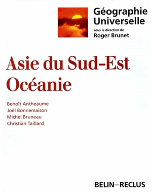 Géographie universelle. Vol. 7. Asie du Sud-Est, Océanie