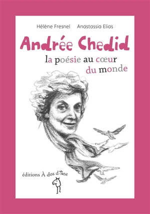 Andrée Chedid, la poésie au coeur du monde - Hélène Fresnel