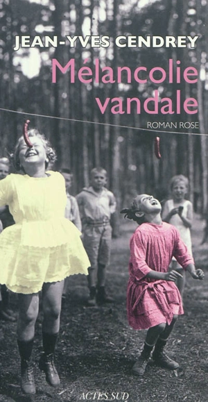 Mélancolie vandale : roman rose - Jean-Yves Cendrey