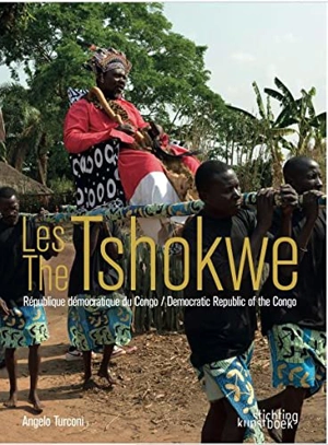 Les Tshokwe : République démocratique du Congo. The Tshokwe : Democratic Republic of the Congo - Angelo Turconi