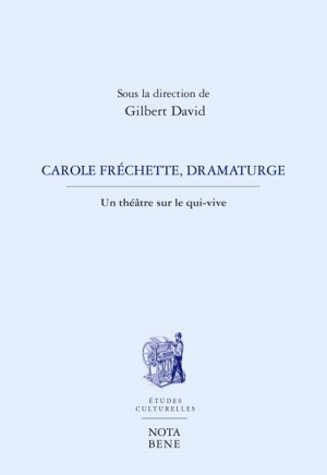 Carole Fréchette, dramaturge : un théâtre sur le qui-vive