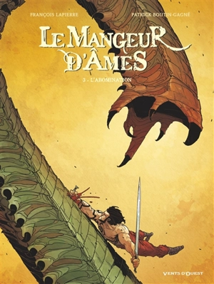 Le mangeur d'âmes. Vol. 3. L'abomination - François Lapierre