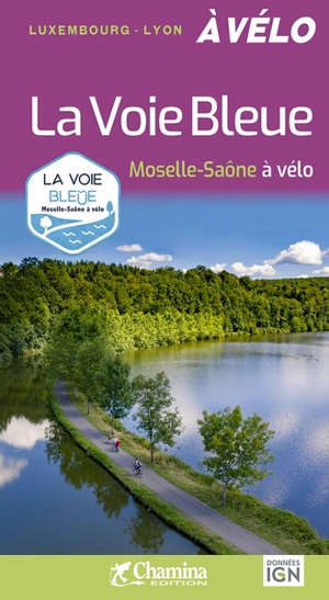 La voie bleue : Moselle-Saône à vélo - Didier Couval-Grima