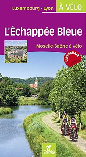 L'échappée bleue : la Moselle-Saône à vélo - Didier Couval-Grima