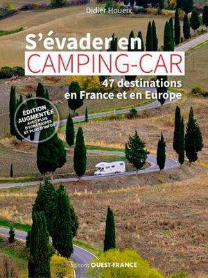S'évader en camping-car : 47 destinations en France et en Europe - Didier Houeix