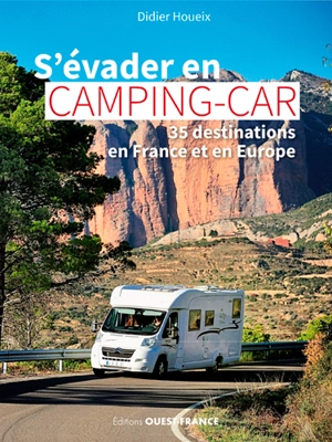 S'évader en camping-car : 35 destinations en France et en Europe - Didier Houeix