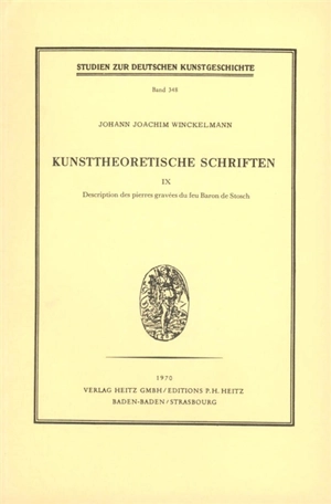 Kunsttheoretische Schriften. Vol. 9. Description des pierres gravées du feu Baron de Stosch dédiée à son éminence Monseigneur le Cardinal Alexandre Albani - Johann Joachim Winckelmann