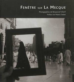 Fenêtre sur la Mecque - Benyoucef Cherif