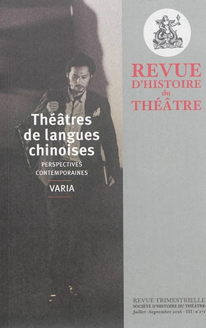 Revue d'histoire du théâtre, n° 271. Théâtres de langues chinoises : perspectives contemporaines