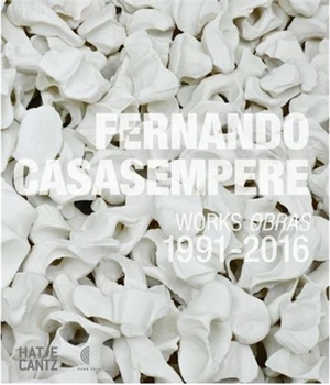 Fernando Casasempere Works / Obras 1991-2016 - Alun Graves